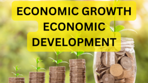 ECONOMIC GROWTH ECONOMIC DEVELOPMENT